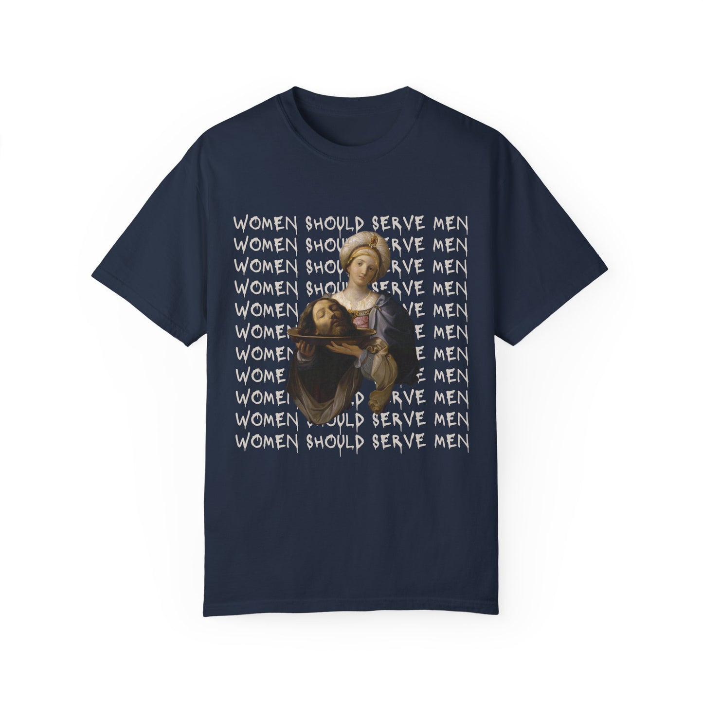 Women Should Serve Men Tee, Salome With Head of John the Baptist